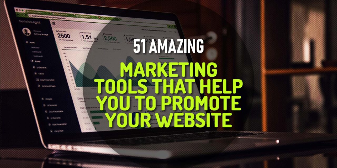 51 Most Amazing Marketing Tools That Will Promote Your Website