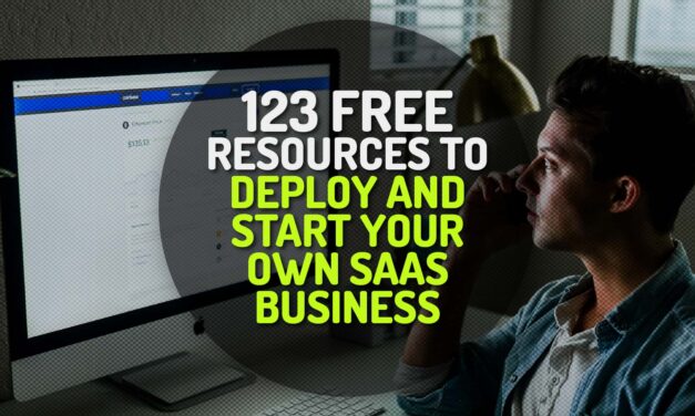 123 Free Resources to Deploy and Start Your Own SAAS Business